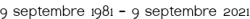 9 septembre 1981 – 9 septembre 2021